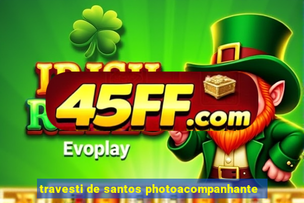 travesti de santos photoacompanhante